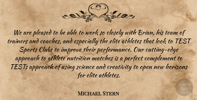 Michael Stern Quote About Approach, Athletes, Closely, Clubs, Complement: We Are Pleased To Be...