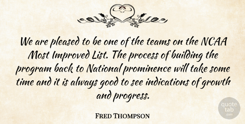 Fred Thompson Quote About Building, Good, Growth, Improved, National: We Are Pleased To Be...