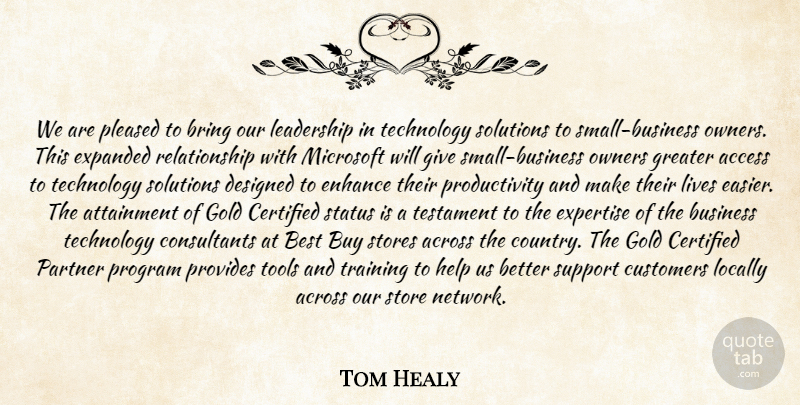 Tom Healy Quote About Access, Across, Attainment, Best, Bring: We Are Pleased To Bring...