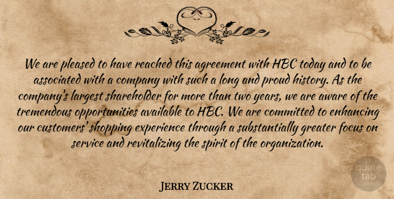 Jerry Zucker Quote About Agreement, Associated, Available, Aware, Committed: We Are Pleased To Have...