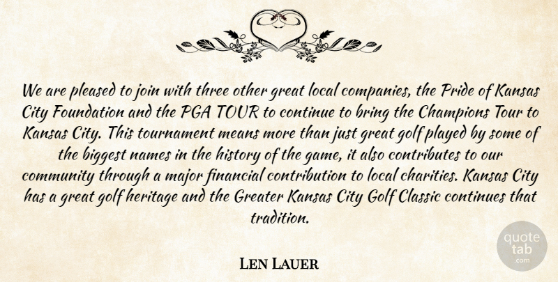 Len Lauer Quote About Biggest, Bring, Champions, City, Classic: We Are Pleased To Join...