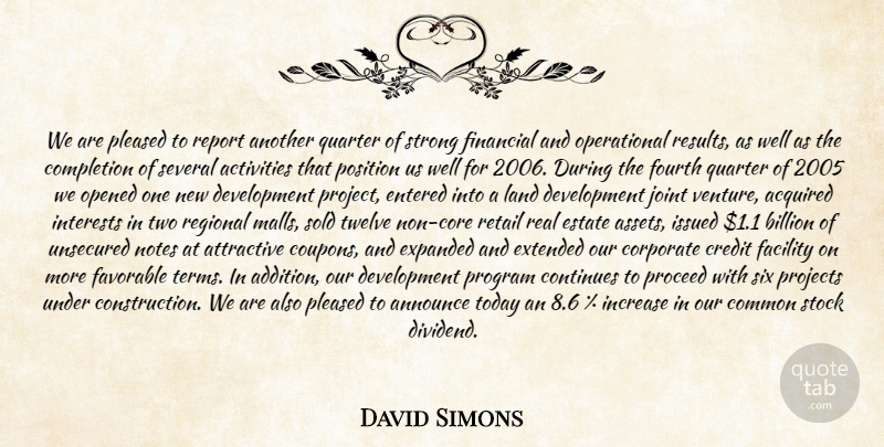 David Simons Quote About Acquired, Activities, Announce, Attractive, Billion: We Are Pleased To Report...
