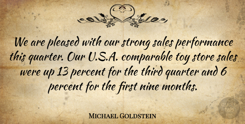 Michael Goldstein Quote About Comparable, Nine, Percent, Performance, Pleased: We Are Pleased With Our...