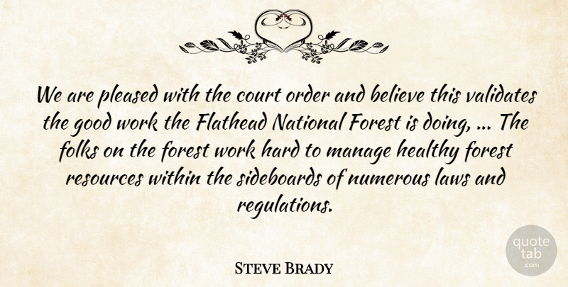 Steve Brady Quote About Believe, Court, Folks, Forest, Good: We Are Pleased With The...