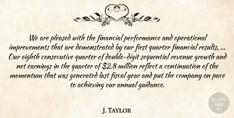 J. Taylor Quote About Achieving, Annual, Company, Earnings, Eighth: We Are Pleased With The...