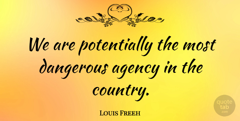 Louis Freeh Quote About undefined: We Are Potentially The Most...