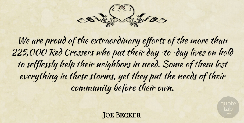 Joe Becker Quote About Community, Efforts, Help, Hold, Lives: We Are Proud Of The...