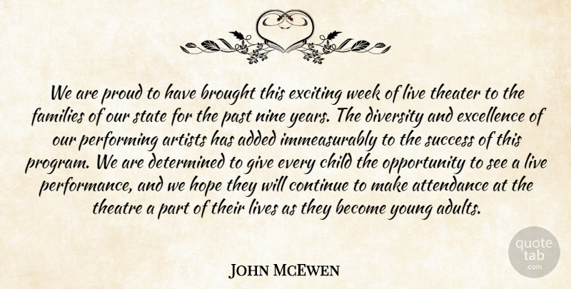 John McEwen Quote About Added, Artists, Attendance, Brought, Child: We Are Proud To Have...