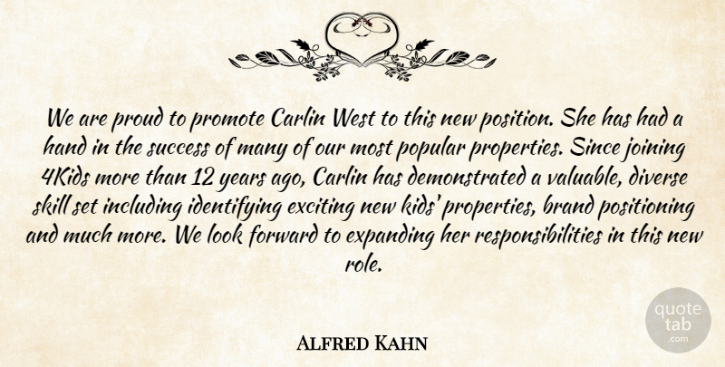 Alfred Kahn Quote About Brand, Carlin, Diverse, Exciting, Expanding: We Are Proud To Promote...