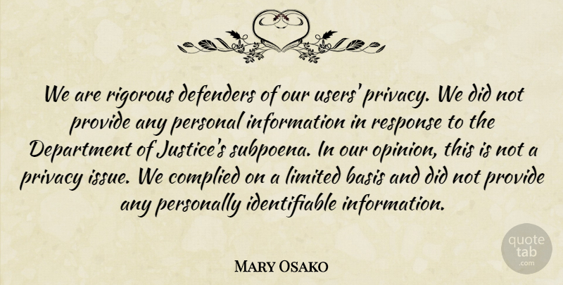 Mary Osako Quote About Basis, Defenders, Department, Information, Limited: We Are Rigorous Defenders Of...