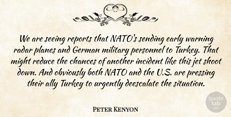 Peter Kenyon Quote About Military, Turkeys, Warning: We Are Seeing Reports That...