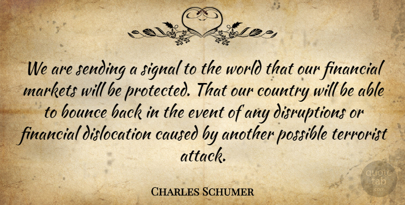 Charles Schumer Quote About Bounce, Caused, Country, Event, Financial: We Are Sending A Signal...