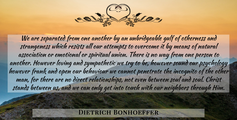Dietrich Bonhoeffer Quote About Spiritual, Mean, Men: We Are Separated From One...