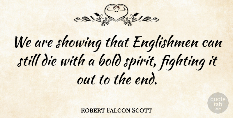 Robert Falcon Scott Quote About Englishmen, Showing: We Are Showing That Englishmen...