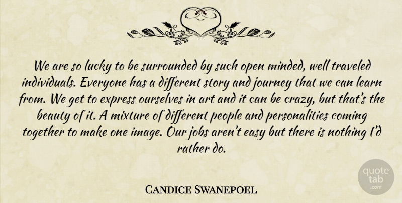 Candice Swanepoel Quote About Art, Jobs, Crazy: We Are So Lucky To...