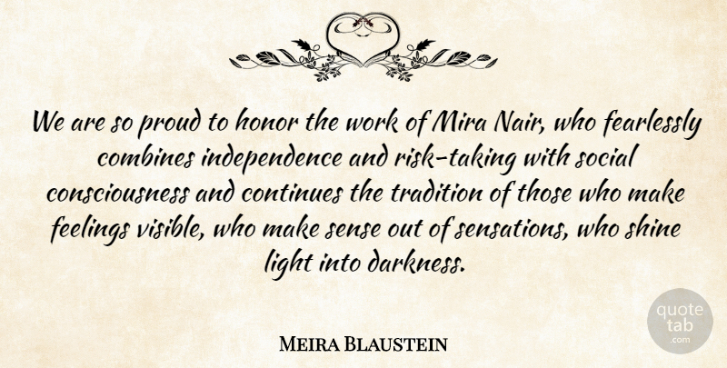 Meira Blaustein Quote About Consciousness, Continues, Fearlessly, Feelings, Honor: We Are So Proud To...