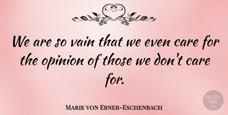 Marie von Ebner-Eschenbach Quote About Women, Conceited, Vanity: We Are So Vain That...