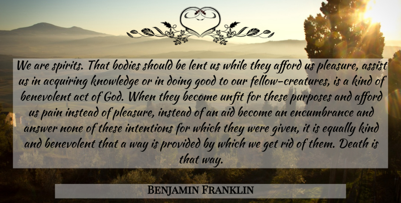 Benjamin Franklin Quote About Death, Pain, Purpose: We Are Spirits That Bodies...