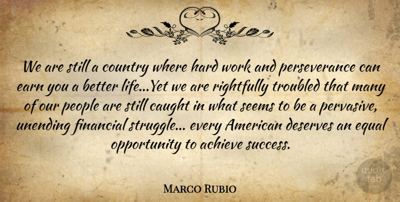 Marco Rubio Quote About Country, Perseverance, Struggle: We Are Still A Country...
