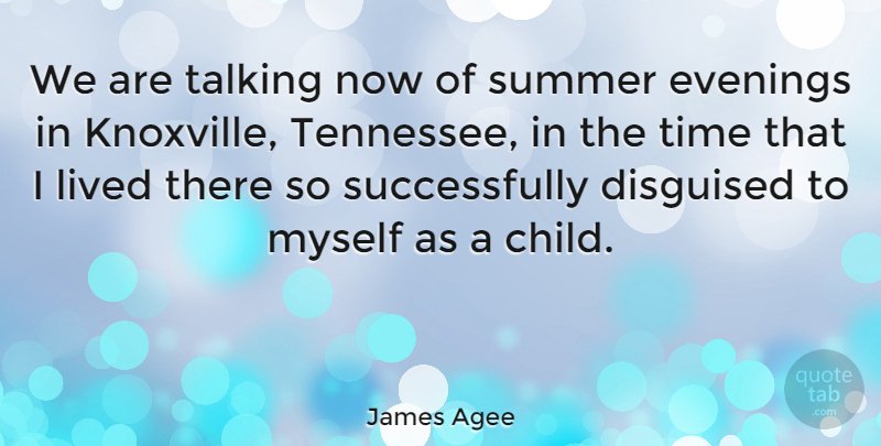James Agee Quote About Summer, Children, Talking: We Are Talking Now Of...