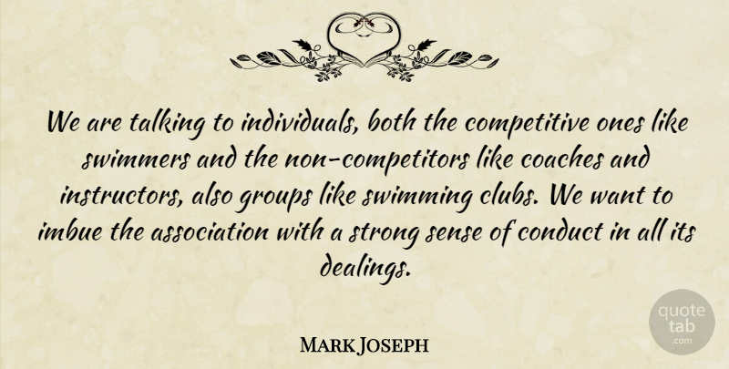 Mark Joseph Quote About Both, Coaches, Conduct, Groups, Strong: We Are Talking To Individuals...