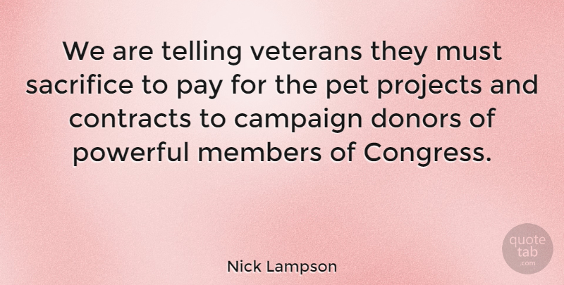 Nick Lampson Quote About Powerful, Sacrifice, Pet: We Are Telling Veterans They...