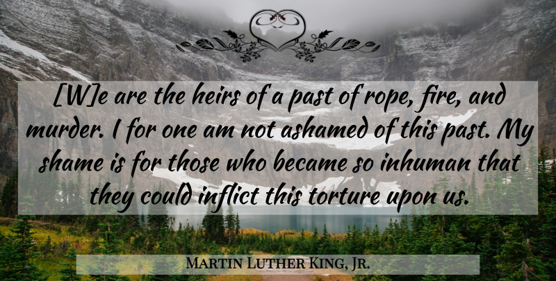 Martin Luther King, Jr. Quote About Past, Fire, Black History: We Are The Heirs Of...