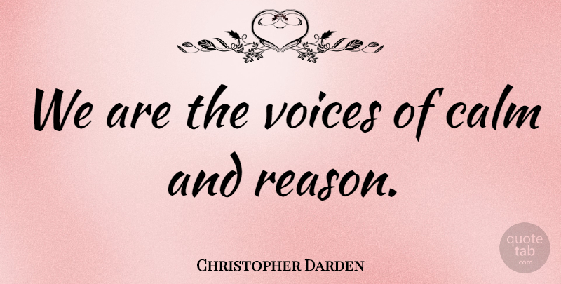 Christopher Darden Quote About Calm, Voices: We Are The Voices Of...