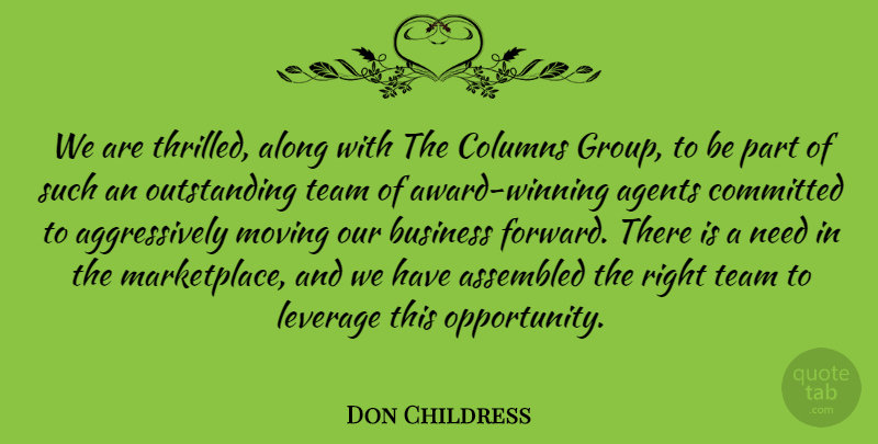 Don Childress Quote About Agents, Along, Business, Columns, Committed: We Are Thrilled Along With...