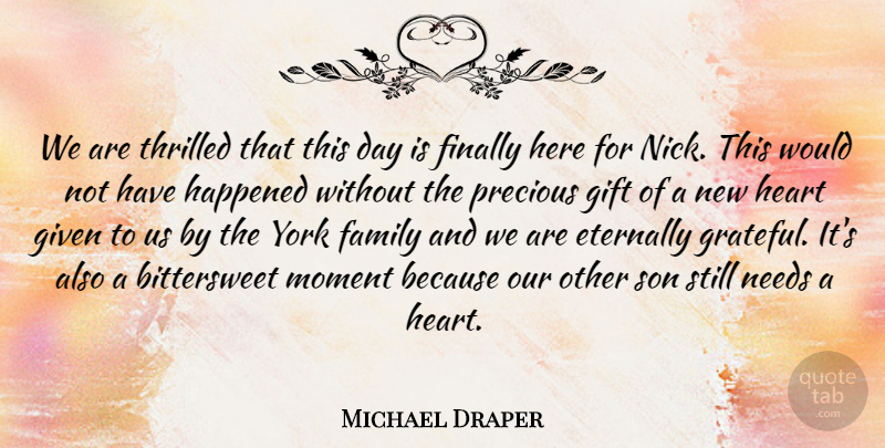 Michael Draper Quote About Eternally, Family, Finally, Gift, Given: We Are Thrilled That This...