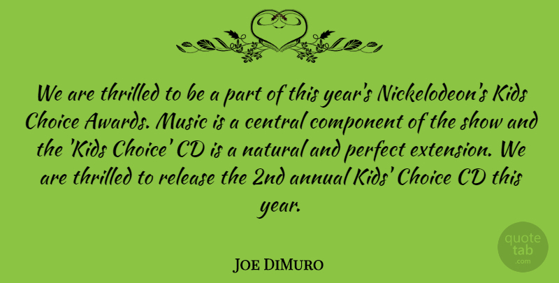 Joe DiMuro Quote About Annual, Cd, Central, Choice, Component: We Are Thrilled To Be...