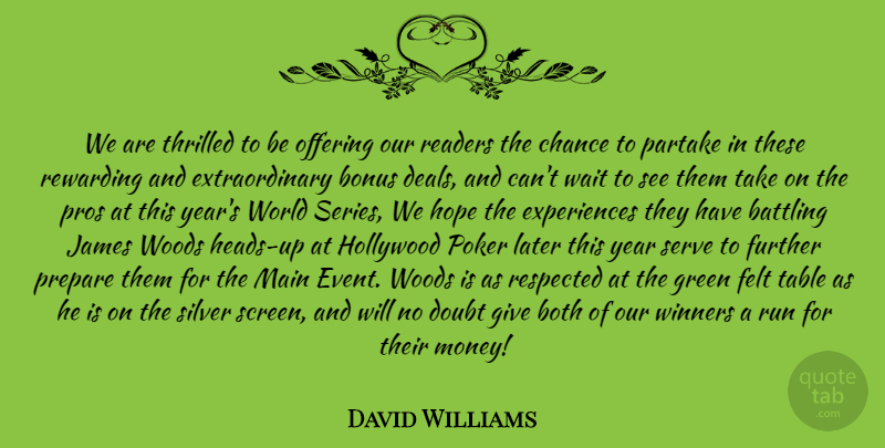 David Williams Quote About Battling, Bonus, Both, Chance, Doubt: We Are Thrilled To Be...