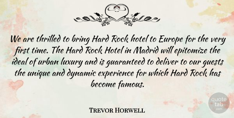 Trevor Horwell Quote About Bring, Deliver, Dynamic, Europe, Experience: We Are Thrilled To Bring...