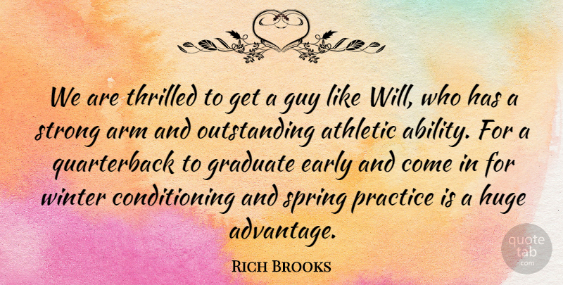 Rich Brooks Quote About Ability, Arm, Athletic, Early, Graduate: We Are Thrilled To Get...