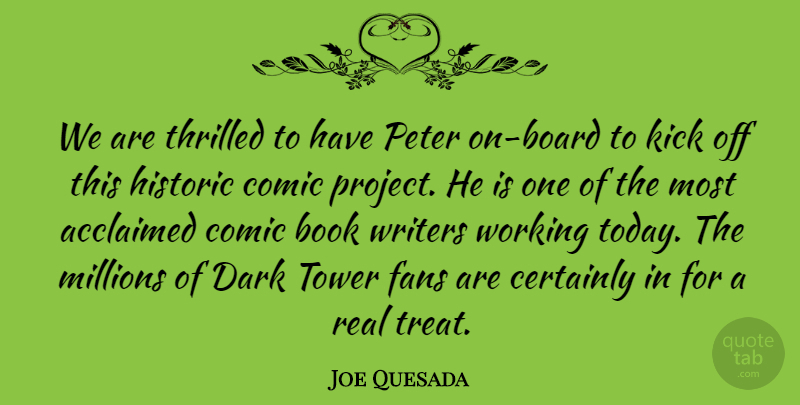 Joe Quesada Quote About Book, Certainly, Comic, Dark, Fans: We Are Thrilled To Have...