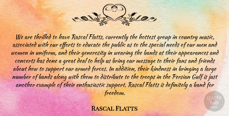 Rascal Flatts Quote About Along, Armed, Associated, Bands, Bring: We Are Thrilled To Have...