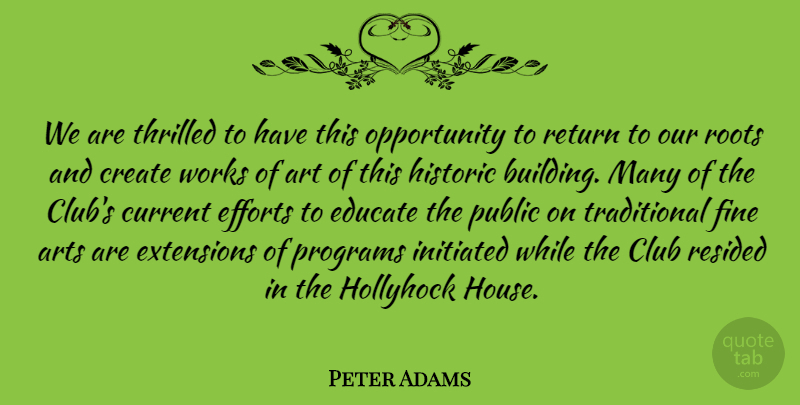 Peter Adams Quote About Art, Arts, Club, Create, Current: We Are Thrilled To Have...
