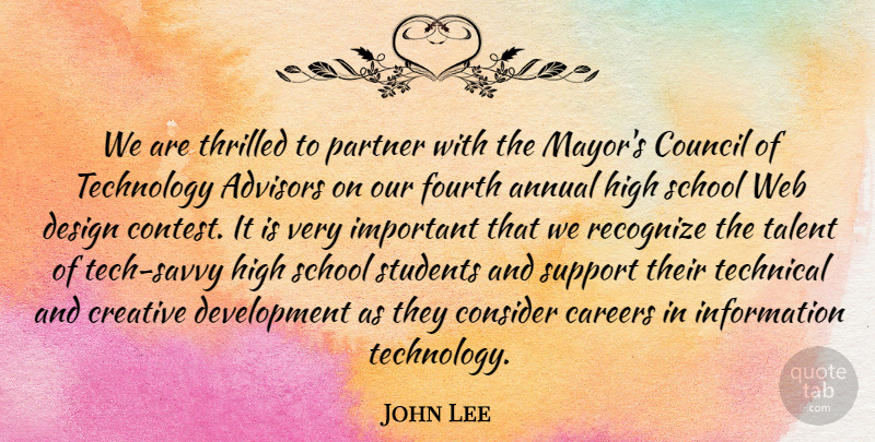 John Lee Quote About Annual, Careers, Consider, Council, Creative: We Are Thrilled To Partner...