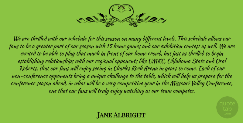 Jane Albright Quote About Arena, Begin, Bring, Challenge, Charles: We Are Thrilled With Our...