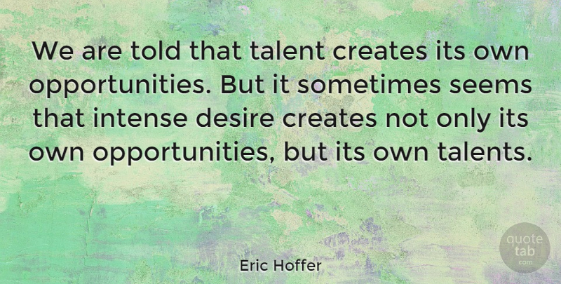 Eric Hoffer Quote About Inspirational, Life, Motivational: We Are Told That Talent...