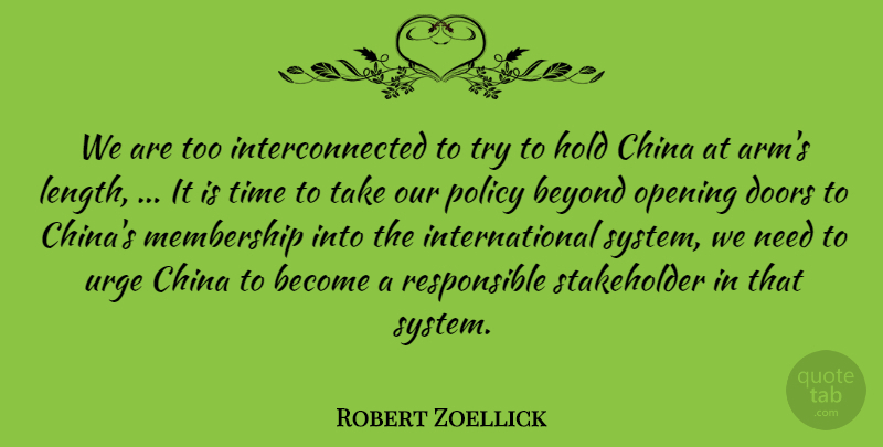 Robert Zoellick Quote About Beyond, China, Doors, Hold, Membership: We Are Too Interconnected To...