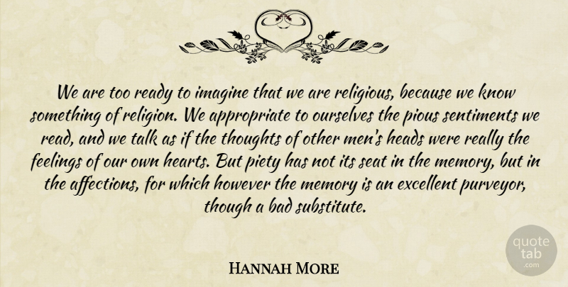 Hannah More Quote About Religious, Memories, Heart: We Are Too Ready To...