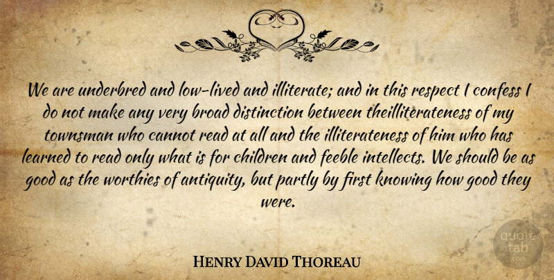 Henry David Thoreau Quote About Children, Knowing, Literature: We Are Underbred And Low...
