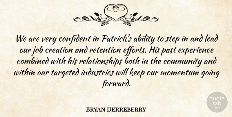 Bryan Derreberry Quote About Ability, Both, Combined, Community, Confident: We Are Very Confident In...