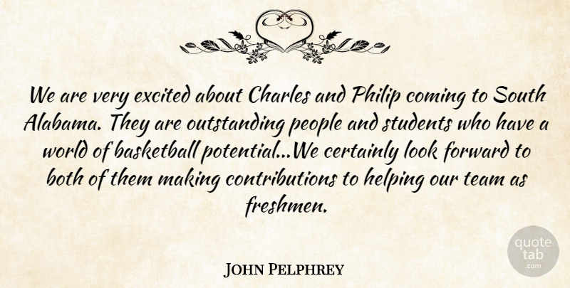 John Pelphrey Quote About Basketball, Both, Certainly, Charles, Coming: We Are Very Excited About...