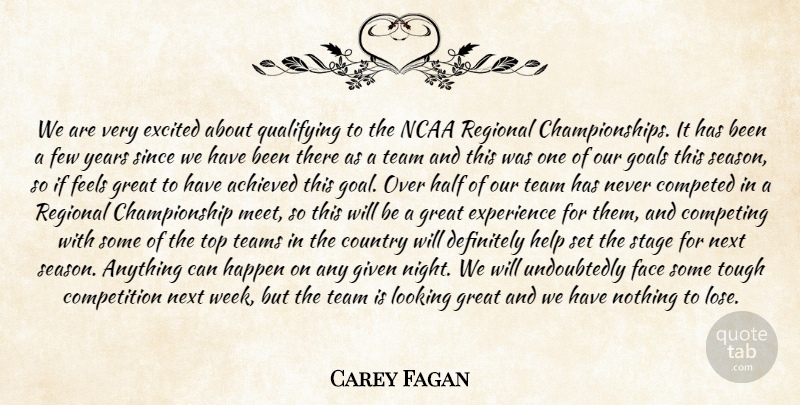 Carey Fagan Quote About Achieved, Competing, Competition, Country, Definitely: We Are Very Excited About...