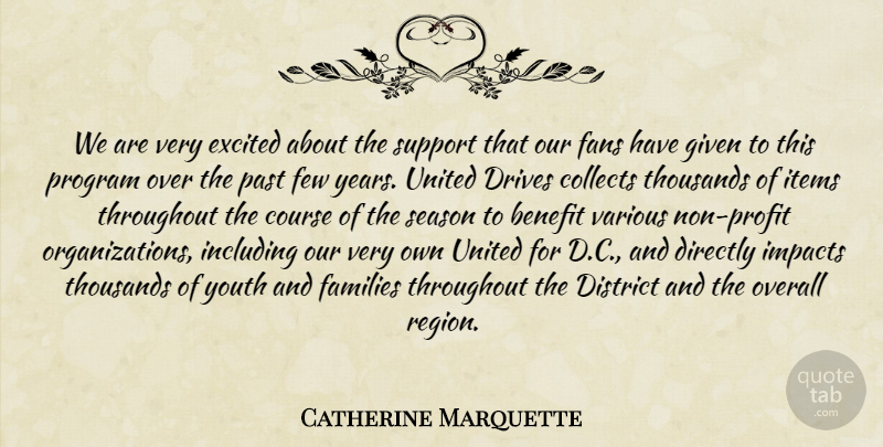 Catherine Marquette Quote About Benefit, Collects, Course, Directly, District: We Are Very Excited About...