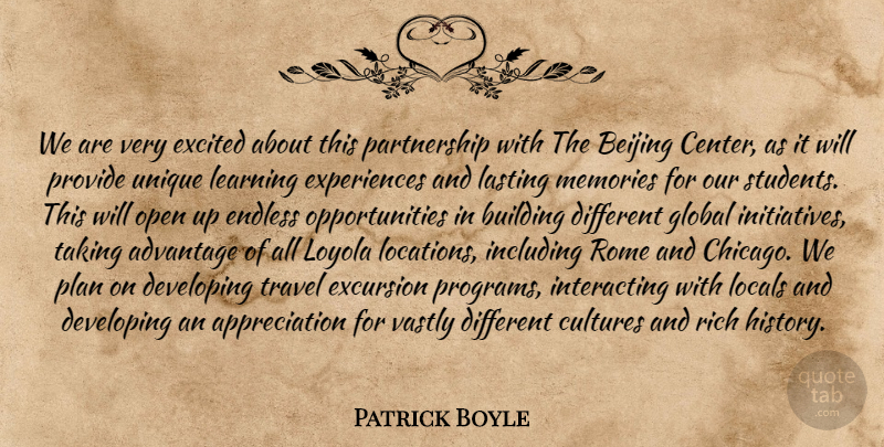 Patrick Boyle Quote About Advantage, Appreciation, Beijing, Building, Cultures: We Are Very Excited About...