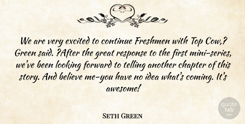 Seth Green Quote About Believe, Chapter, Continue, Excited, Forward: We Are Very Excited To...