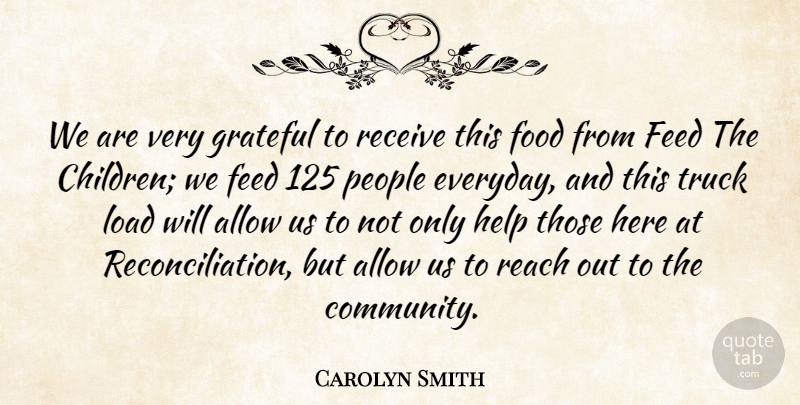 Carolyn Smith Quote About Allow, Children, Feed, Food, Grateful: We Are Very Grateful To...